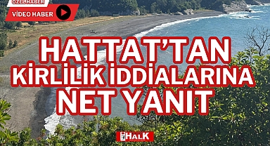 HATTAT'TAN KİRLİLİK İDDİALARINA NET YANIT