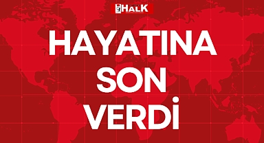 HAYATINA SON VERDİ