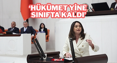“HÜKÜMET YİNE SINIFTA KALDI”