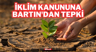 İklim Kanununa Bartın'dan Tepki