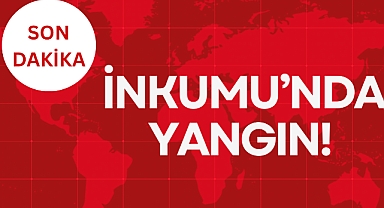 İNKUMU'NDA YANGIN!