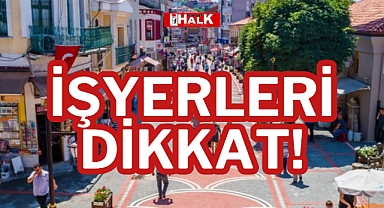 İŞYERLERİ DİKKAT!