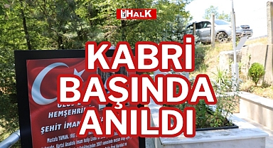 KABRİ BAŞINDA ANILDI
