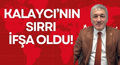 KALAYCI’NIN SIRRI İFŞA OLDU!