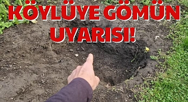 KÖYLÜYE GÖMÜN UYARISI!