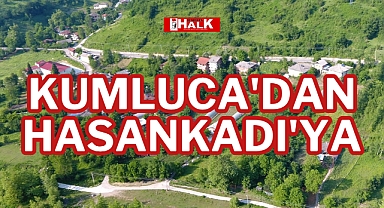 KUMLUCA'DAN HASANKADI'YA