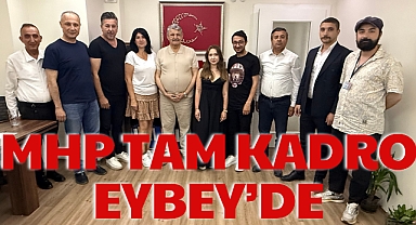 MHP TAM KADRO EYBEY’DE