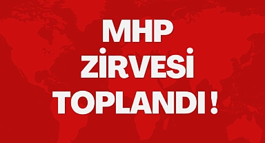 MHP ZİRVESİ TOPLANDI