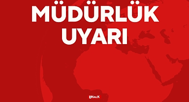 Müdürlük Uyardı
