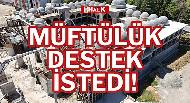 MÜFTÜLÜK DESTEK İSTEDİ!
