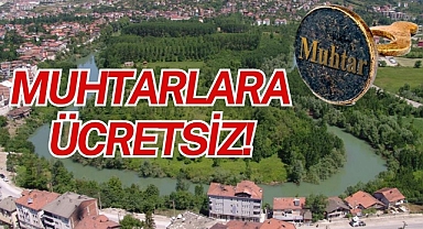 MUHTARLARA ÜCRETSİZ!