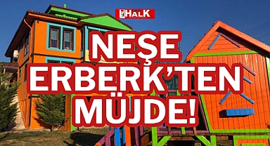 NEŞE ERBERK’TEN MÜJDE!