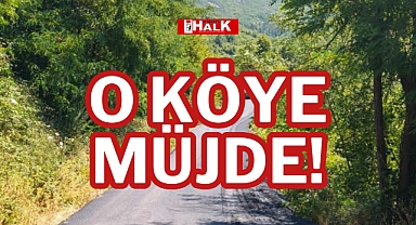 O KÖYE MÜJDE!