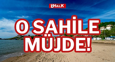 O SAHİLE MÜJDE!