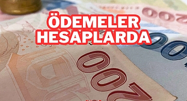 Ödemeler Hesaplara Yatırıldı