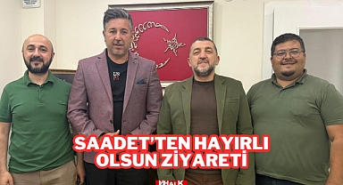 Saadet’ten Hayırlı Olsun Ziyareti