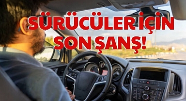 SÜRÜCÜLER İÇİN SON ŞANS!
