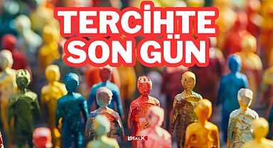 Tercihte Son Gün