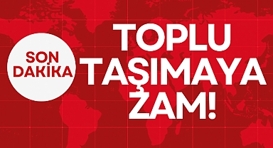 TOPLU TAŞIMAYA ZAM!