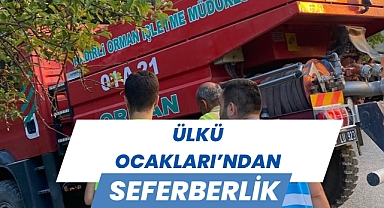 ÜLKÜ OCAKLARI’NDAN SEFERBERLİK
