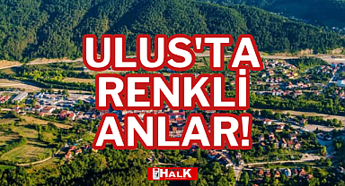 ULUS'TA RENKLİ ANLAR!