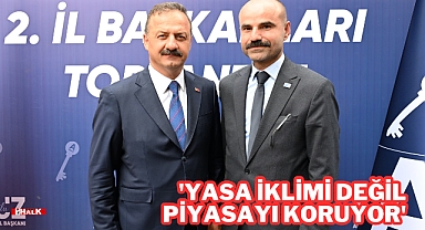 'Yasa İklimi Değil Piyasayı Koruyor'
