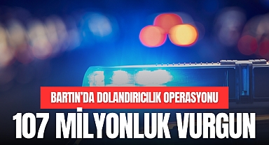 107 MİLYONLUK VURGUN