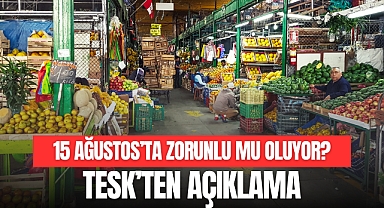 15 AĞUSTOS'TA ZORUNLU MU OLUYOR?