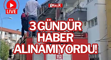 3 GÜNDÜR HABER ALINAMIYORDU!