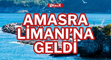AMASRA LİMANI’NA GELDİ