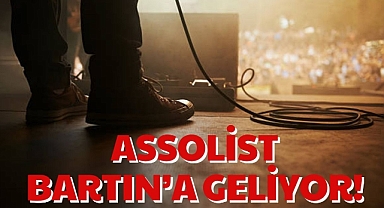 ASSOLİST BARTIN’A GELİYOR!