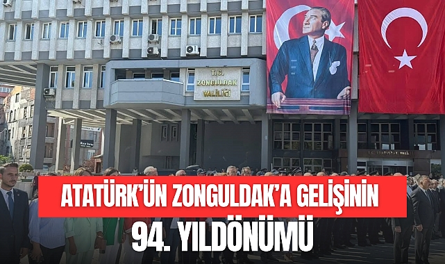 ATATÜRK’ÜN ZONGULDAK’A GELİŞİNİN 94. YILDÖNÜMÜ
