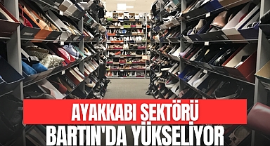 AYAKKABI SEKTÖRÜ BARTIN'DA YÜKSELİYOR