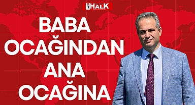 BABA OCAĞINDAN ANA OCAĞINA