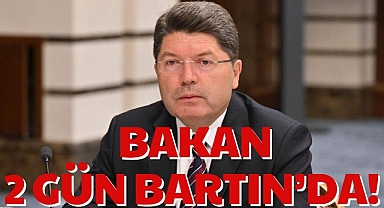 BAKAN 2 GÜN BARTIN’DA!