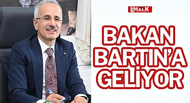 BAKAN BARTIN’A GELİYOR