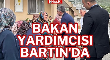 BAKAN YARDIMCISI BARTIN'DA