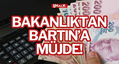 BAKANLIKTAN BARTIN’A MÜJDE!