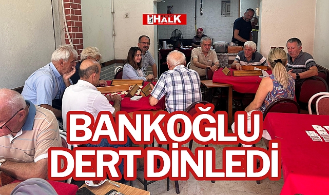 Bankoğlu Dert Dinledi