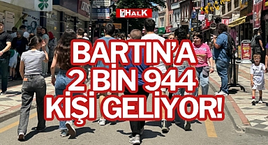 BARTIN’A 2 BİN 944 KİŞİ GELİYOR!