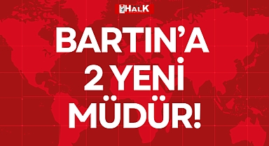 BARTIN’A 2 YENİ MÜDÜR!