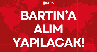 BARTIN’A ALIM YAPILACAK!