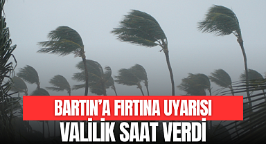 BARTIN'A FIRTINA UYARISI