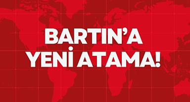 BARTIN’A YENİ ATAMA!