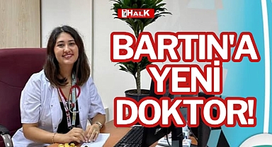 BARTIN'A YENİ DOKTOR!