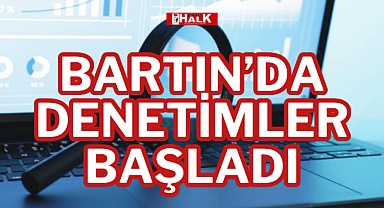 BARTIN’DA DENETİMLER BAŞLADI