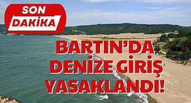 BARTIN'DA DENİZE GİRİŞ YASAKLANDI!