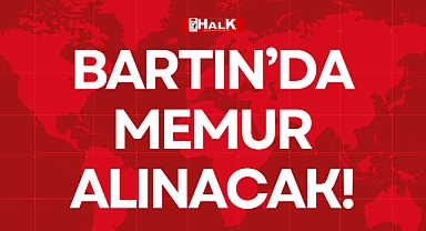 BARTIN’DA MEMUR ALINACAK!