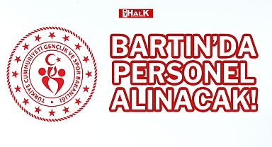 BARTIN’DA PERSONEL ALINACAK!