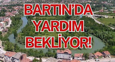 BARTIN'DA YARDIM BEKLİYOR!